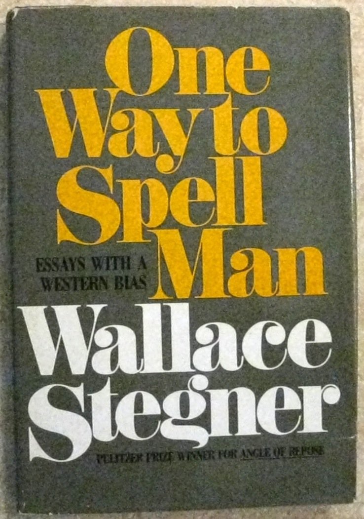 One Way to Spell Man: Essays with a Western Bias