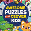 Awesome Puzzles For Clever Kids Ages 6 to 10: More Than 100 Challenging Fun Activities For Smart Kids, Includes: Mazes, Word Search, Sudoku, Crossword and Much More! | For ages 6, 7, 8, 9 & 10