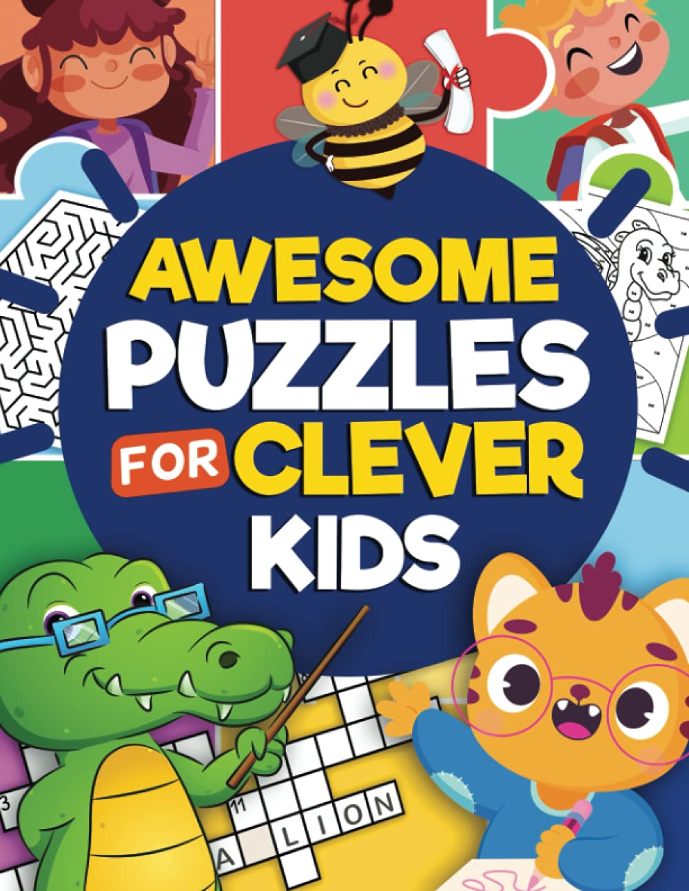 Awesome Puzzles For Clever Kids Ages 6 to 10: More Than 100 Challenging Fun Activities For Smart Kids, Includes: Mazes, Word Search, Sudoku, Crossword and Much More! | For ages 6, 7, 8, 9 & 10