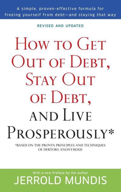 How to Get Out of Debt, Stay Out of Debt, and Live Prosperou