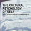 The Cultural Psychology of Self: Place, Morality and Art in Human Worlds