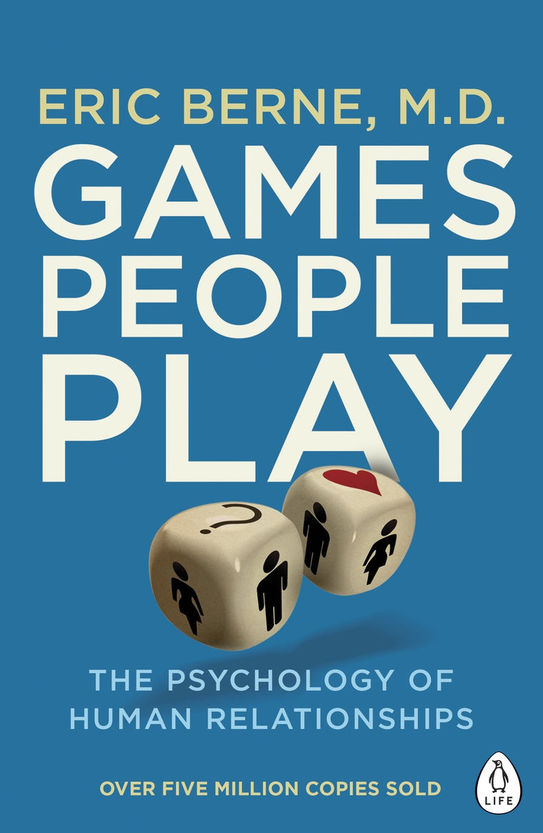 Games People Play: The Psychology of Human Relationships (Pe
