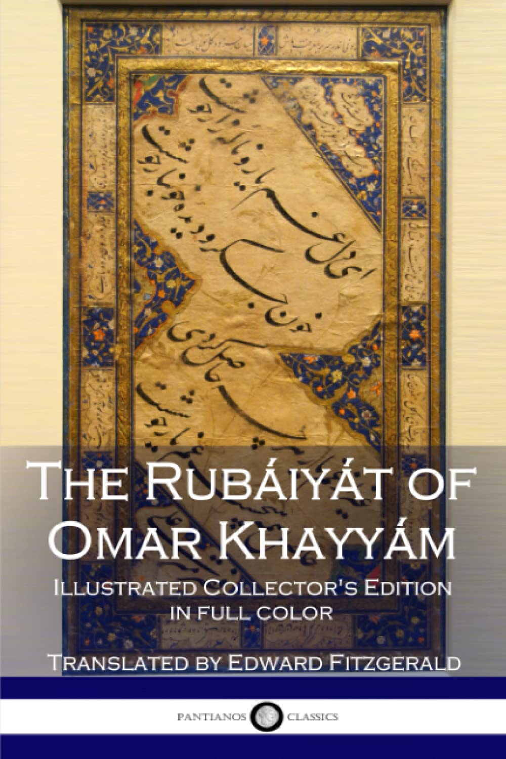 The Rubáiyát of Omar Khayyám: Illustrated Collector's Editio