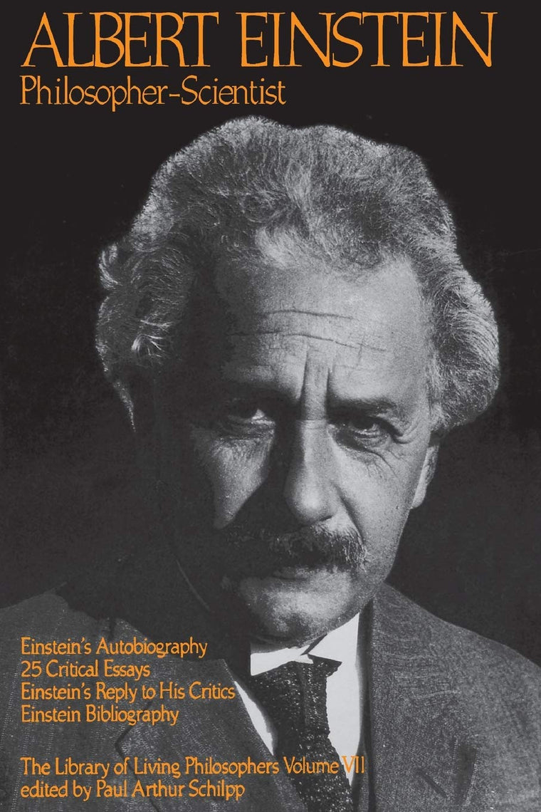 Albert Einstein, Philosopher-Scientist: The Library of Living Philosophers Volume VII