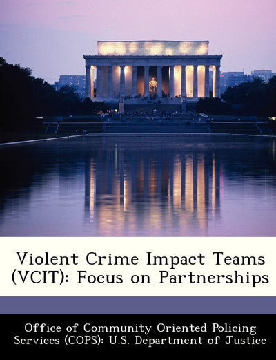 Violent Crime Impact Teams (Vcit): Focus on Partnerships