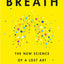 Breath: The New Science of a Lost Art