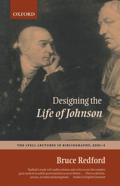 Designing the Life of Johnson: The Lyell Lectures in Bibliography, 2001-2