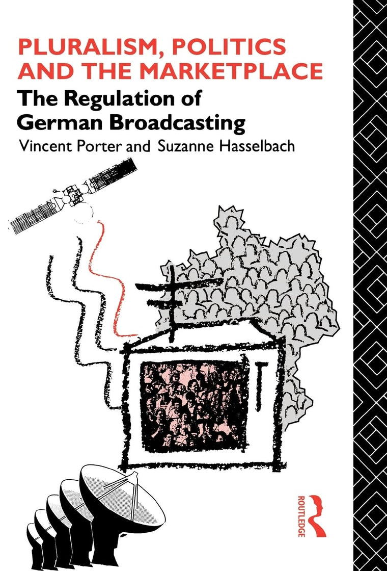 Pluralism, Politics and the Marketplace (Communication and Society)