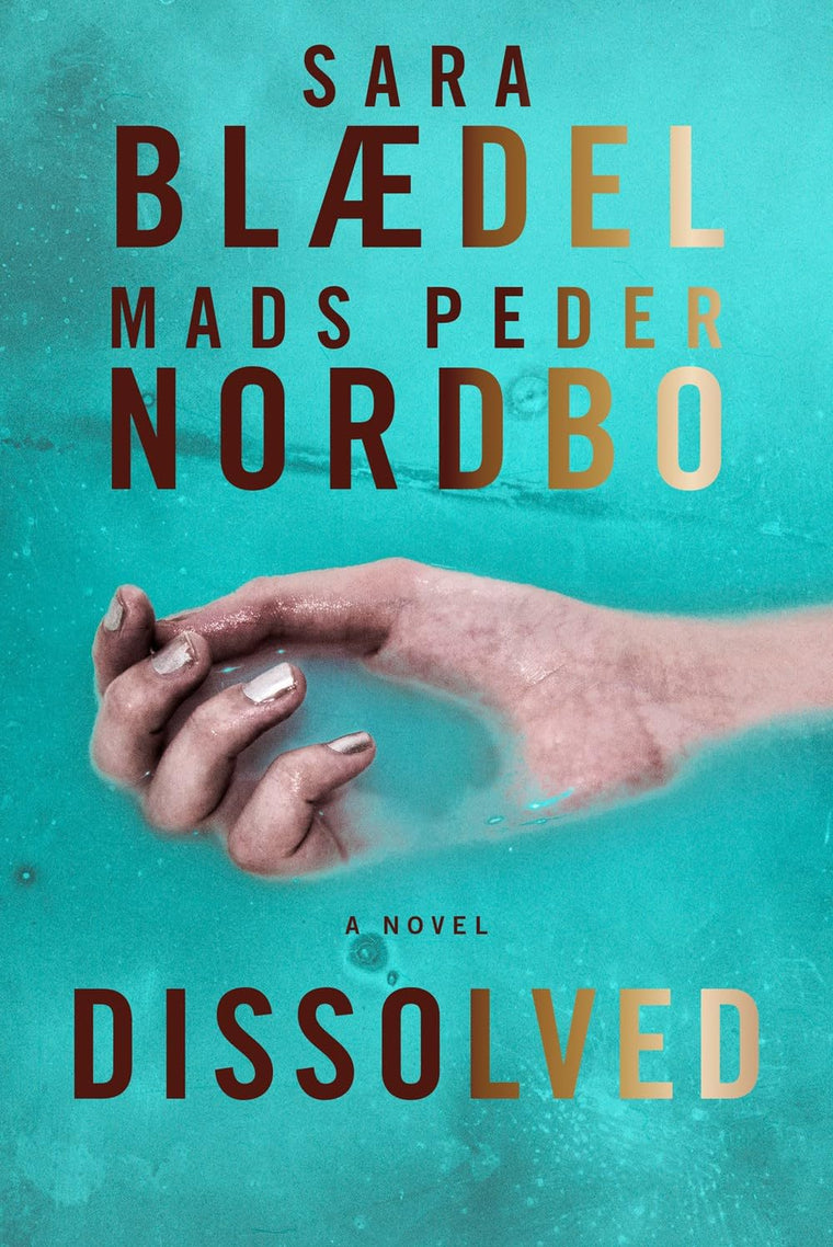 Dissolved: A Novel by Sara Blaedel