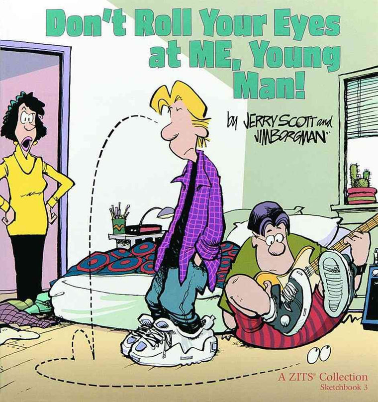 Don't Roll Your Eyes At Me, Young Man! A Zits Sketchbook 3 (Volume 4)