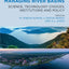 From Catchment Management to Managing River Basins: Science, Technology Choices, Institutions and Policy (Volume 1) (Current Directions in Water Scarcity Research, Volume 1)