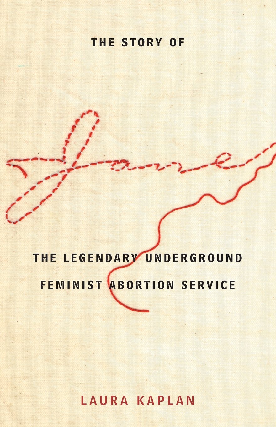 The Story of Jane: The Legendary Underground Feminist Aborti