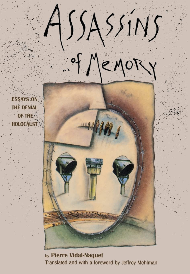 Assassins of Memory: Essays on the Denial of the Holocaust (European Perspectives: A Series in Social Thought and Cultural Criticism)