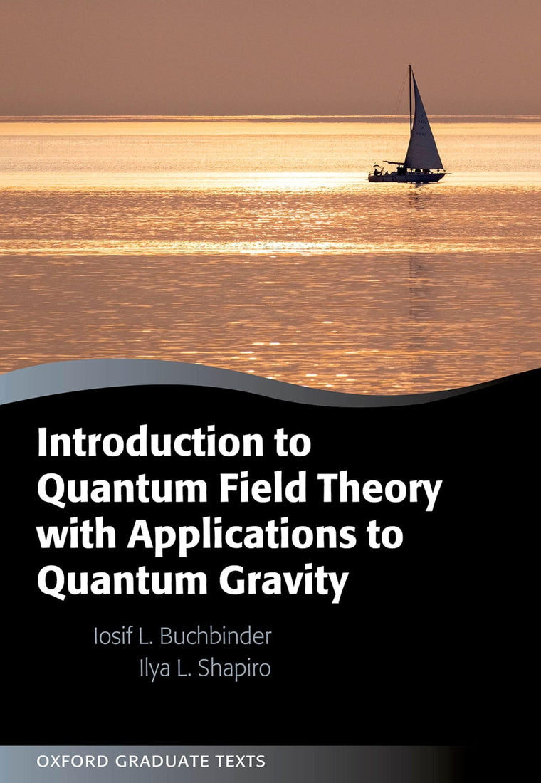 Introduction to Quantum Field Theory with Applications to Quantum Gravity (Oxford Graduate Texts)
