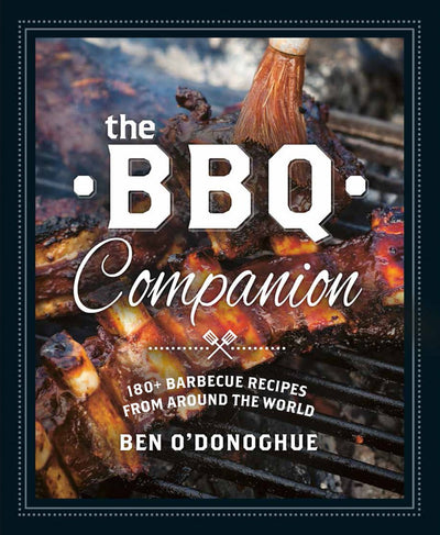 The BBQ Companion: 180+ Barbeque Recipes from Around the World