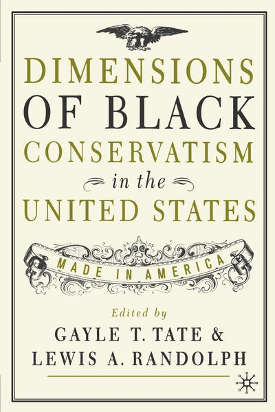 Dimensions of Black Conservatism in the United States: Made in America