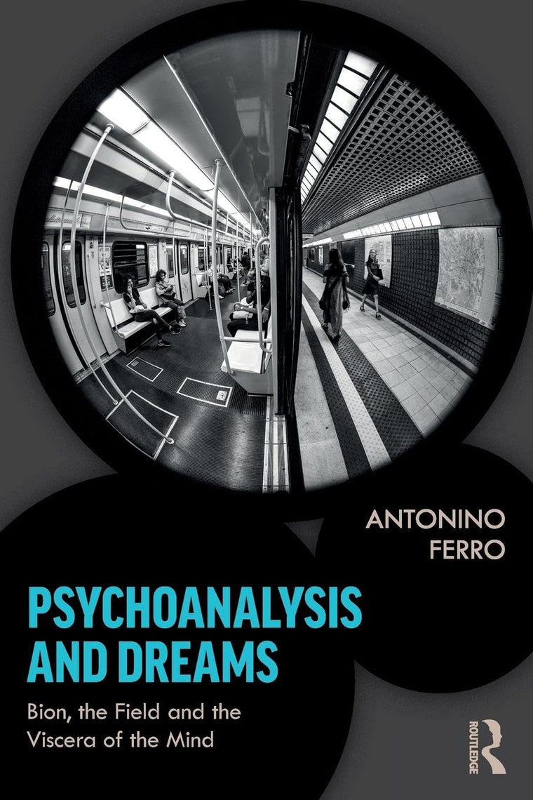 Psychoanalysis and Dreams: Bion, the Field and the Viscera of the Mind
