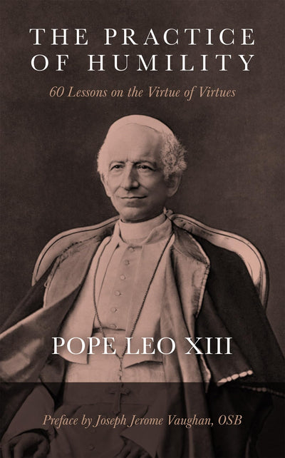 The Practice of Humility: 60 Lessons on the Virtue of Virtues