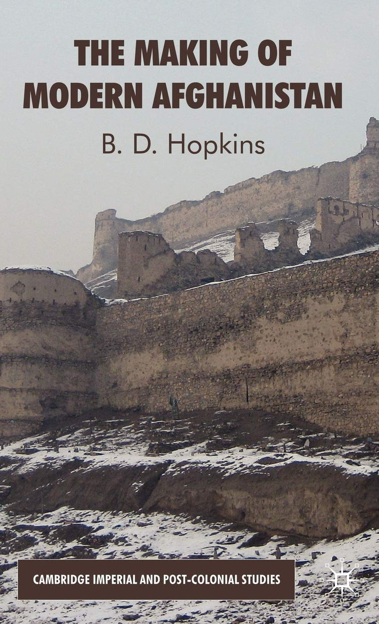The Making of Modern Afghanistan (Cambridge Imperial and Post-Colonial Studies)