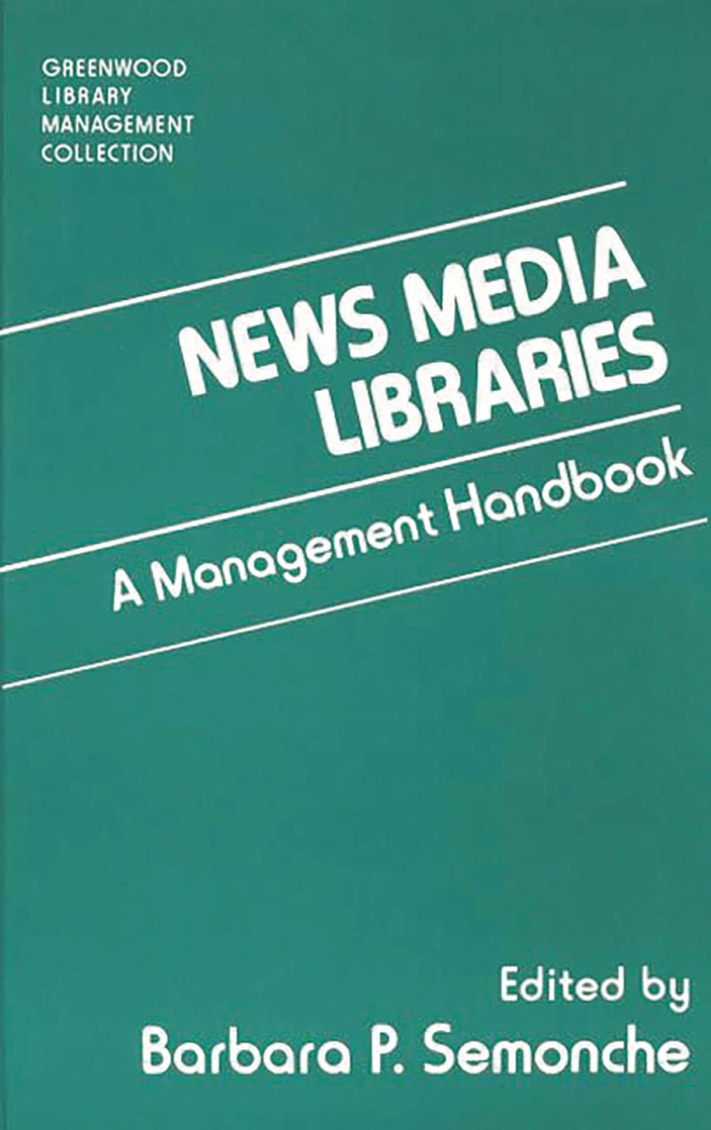 News Media Libraries: A Management Handbook (The Greenwood Library Management Collection)