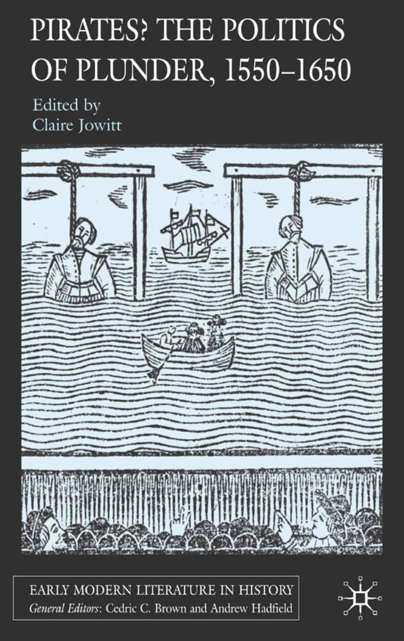 Pirates? The Politics of Plunder, 1550-1650 (Early Modern Literature in History)