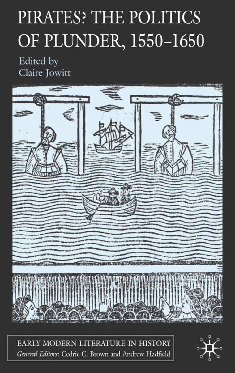 Pirates? The Politics of Plunder, 1550-1650 (Early Modern Literature in History)