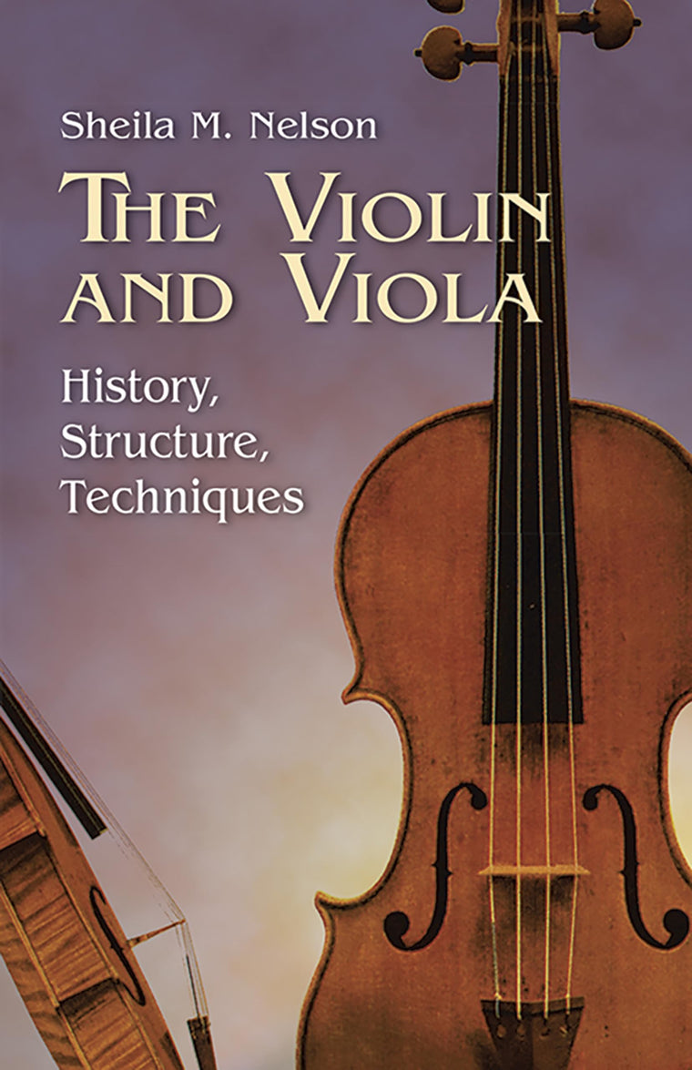 The Violin and Viola: History, Structure, Techniques (Dover