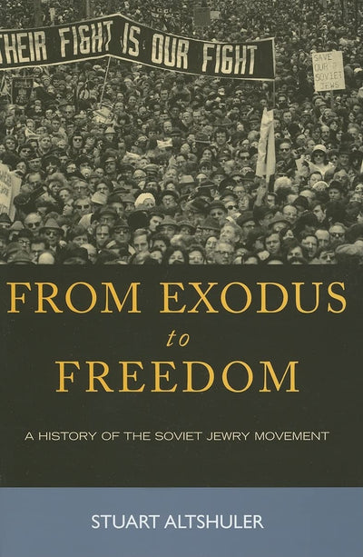 From Exodus to Freedom: The History of the Soviet Jewry Movement