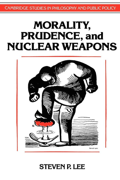 Morality, Prudence, and Nuclear Weapons (Cambridge Studies in Philosophy and Public Policy)