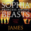 Sophia, Princess Among Beasts (Large Print)
