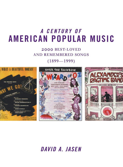 A Century of American Popular Music: 2000 Best-Loved and Remembered Songs (1899-1999)