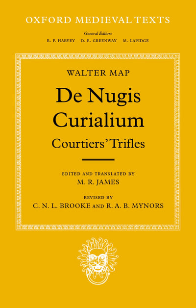 De Nugis Curialium: Courtiers' Trifles (Oxford Medieval Texts)