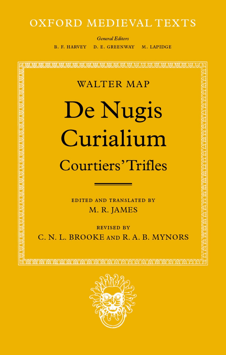 De Nugis Curialium: Courtiers' Trifles (Oxford Medieval Texts)