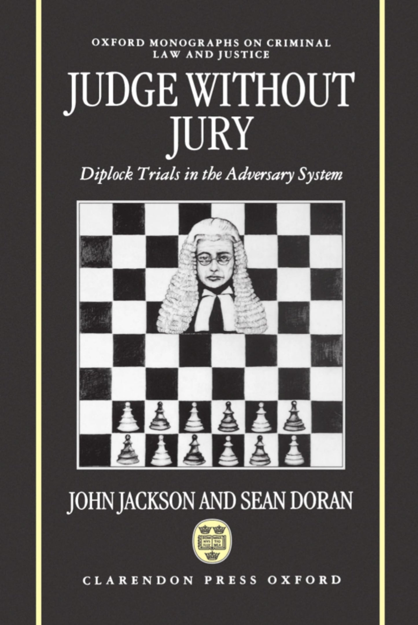 Judge without Jury: Diplock Trials in the Adversary System (Oxford Monographs on Criminal Law and Justice)