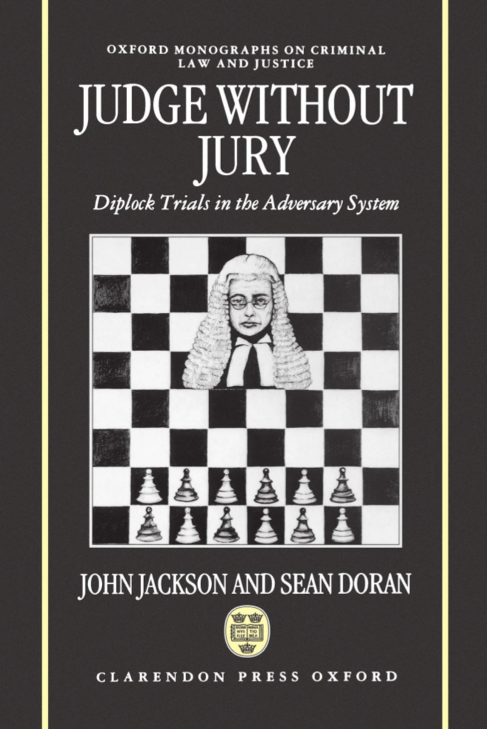 Judge without Jury: Diplock Trials in the Adversary System (Oxford Monographs on Criminal Law and Justice)