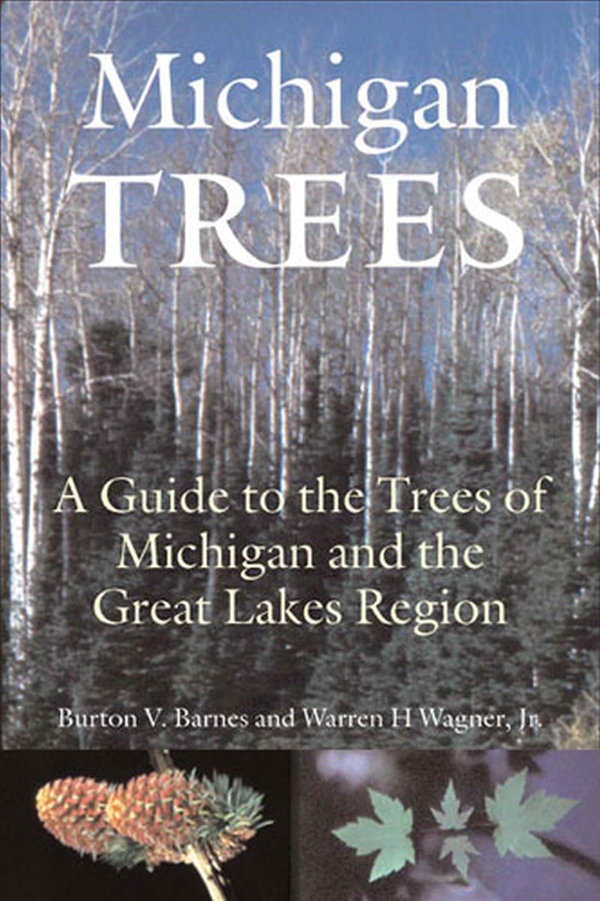 Michigan Trees, Revised and Updated: A Guide to the Trees of the Great Lakes Region