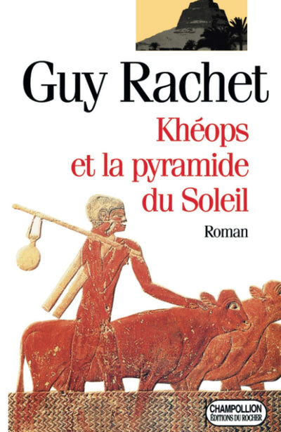 Kheops et la pyraminde du soleil: Roman (Champollion) (French Edition)
