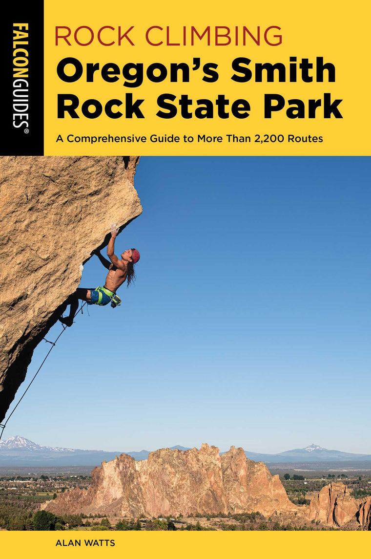 Rock Climbing Oregon's Smith Rock State Park (Regional Rock Climbing Series)
