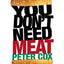 You Don't Need Meat