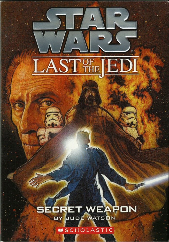 Secret Weapon (Star Wars: Last of the Jedi, Book 7) by Watso