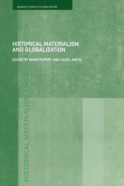 Historical Materialism and Globalisation (Routledge Studies in Globalisation)