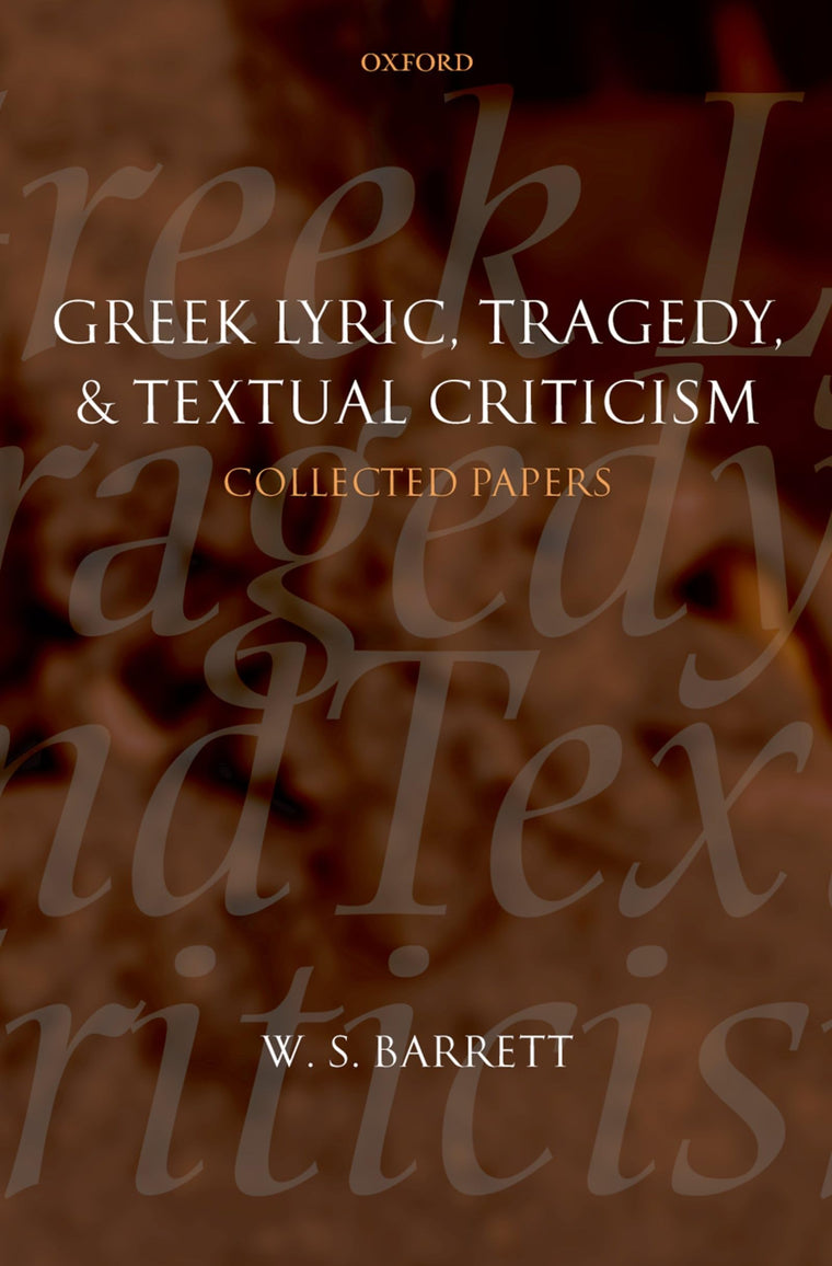 Greek Lyric, Tragedy, and Textual Criticism: Collected Papers