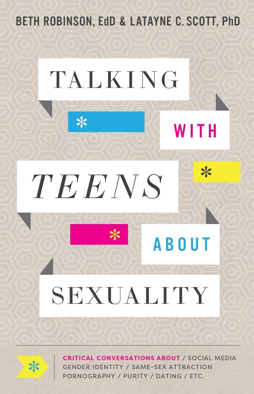 Talking with Teens about Sexuality: Critical Conversations about Social Media, Gender Identity, Same-Sex Attraction, Pornography, Purity, Dating, Etc.