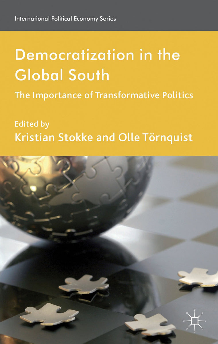 Democratization in the Global South: The Importance of Transformative Politics (International Political Economy Series)