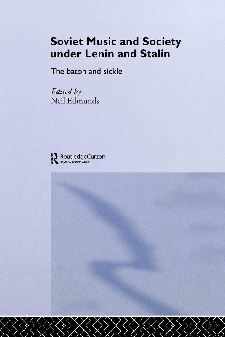 Soviet Music and Society under Lenin and Stalin (BASEES/Routledge Series on Russian and East European Studies)