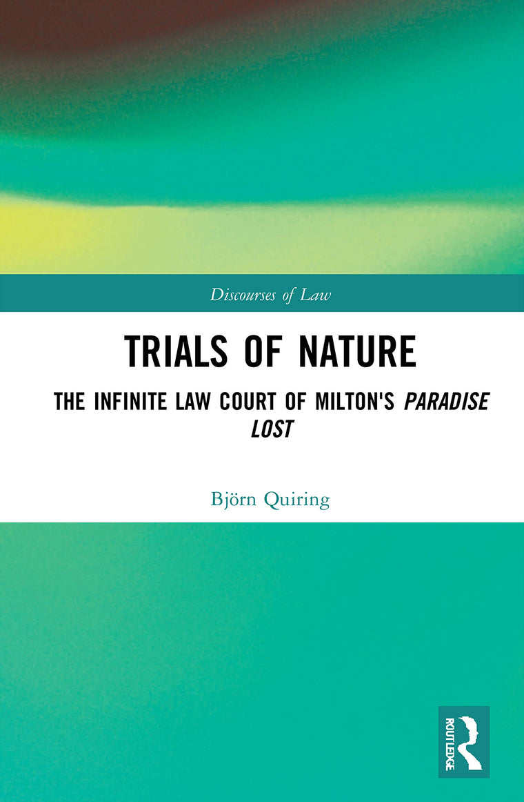 Trials of Nature: The Infinite Law Court of Milton's Paradise Lost (Discourses of Law)