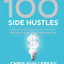 100 Side Hustles: Unexpected Ideas for Making Extra Money Without Quitting Your Day Job