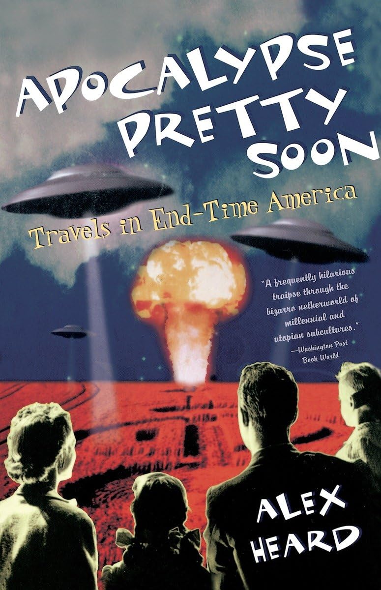 Apocalypse Pretty Soon: Travels In End-Time America