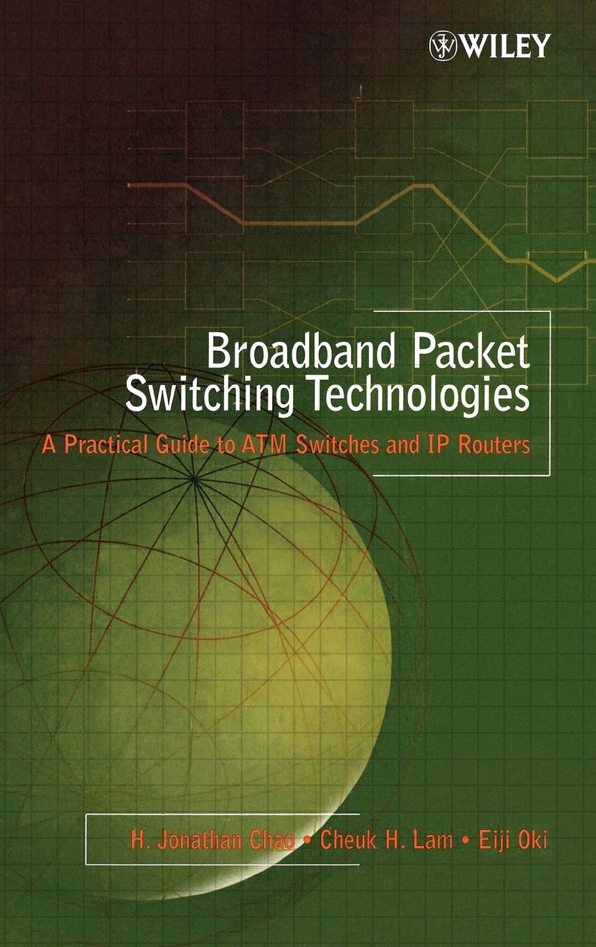 Broadband Packet Switching Technologies: A Practical Guide to ATM Switches and IP Routers
