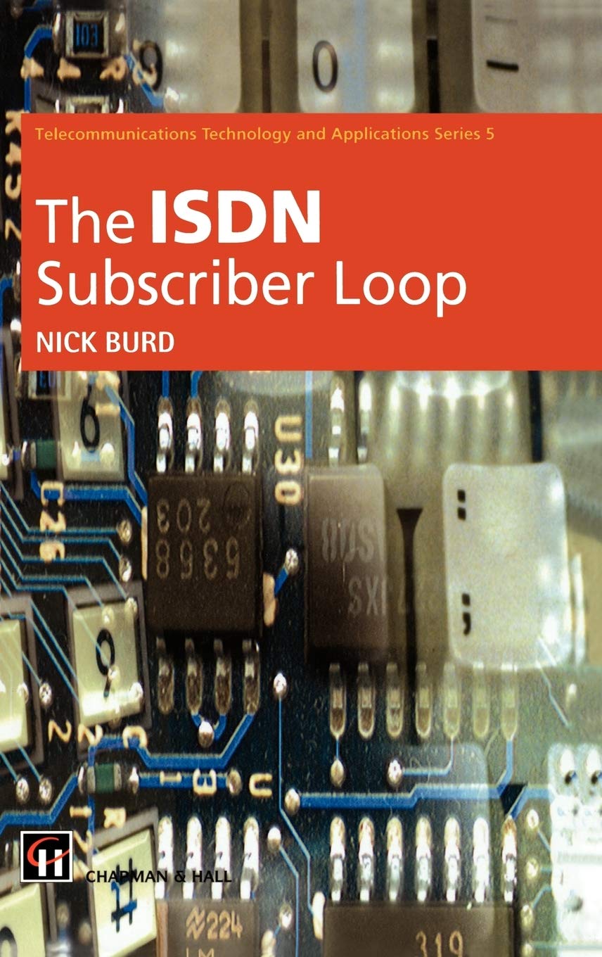 ISDN Subscriber Loop (Telecommunications Technology & Applications Series)